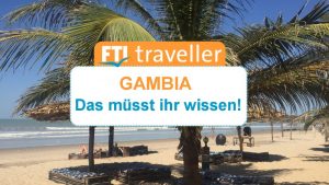 So ist Gambia - Alles was ihr für euren Gambia Urlaub wissen müsst